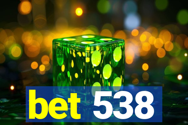 bet 538